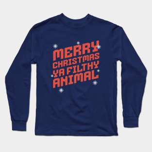 Merry Christmas Ya Filthy Animal Long Sleeve T-Shirt